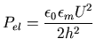 $\displaystyle P_{el}=\frac{\epsilon_{0} \epsilon_{m}U^{2}}{2h^{2}}$
