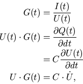 \begin{displaymath}\begin{split}G(t) & =\frac{I(t)}{U(t)} \\ U(t)\cdot G(t) & =\...
...U(t)}{\partial dt} \\ U\cdot G(t) & =C\cdot\dot{U}, \end{split}\end{displaymath}